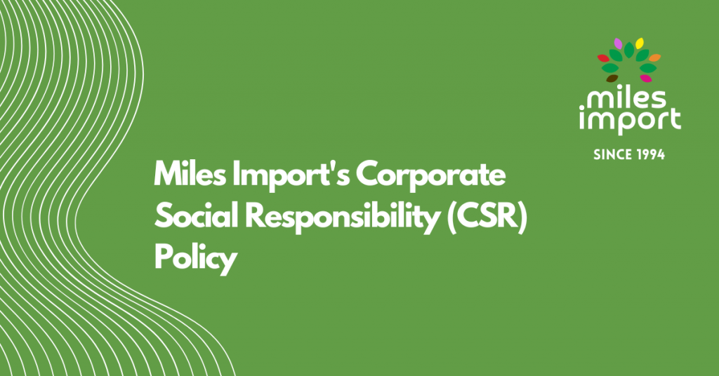 Miles Import’s Corporate Social Responsibility (CSR) Policy